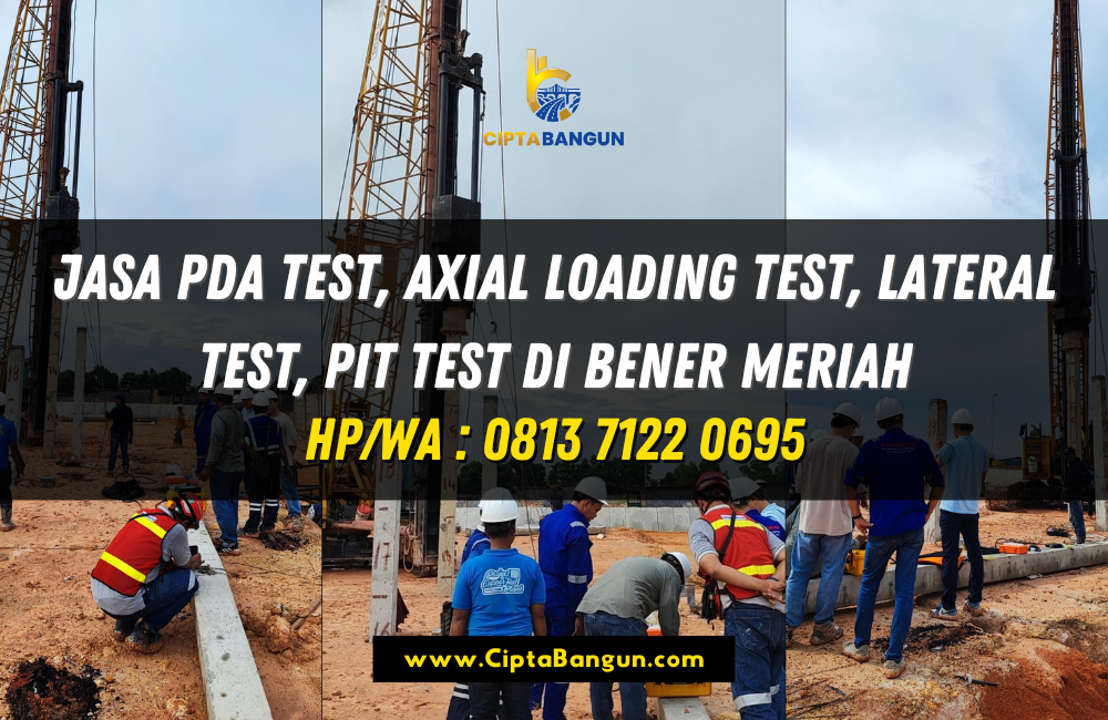 Jasa PDA Test, Axial Loading Test, Lateral Test, PIT Test di Bener Meriah