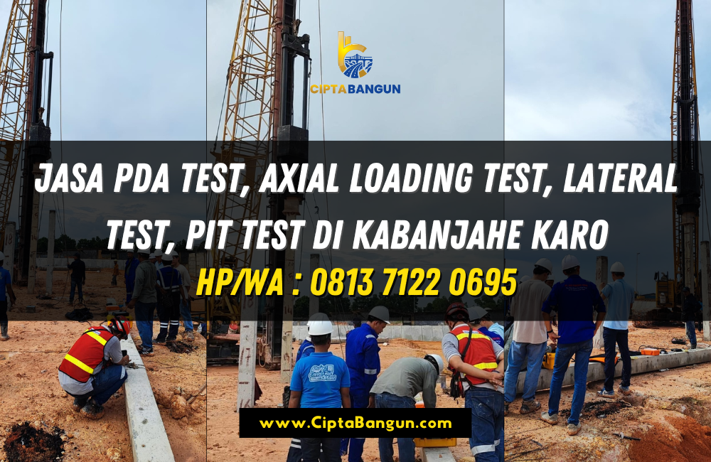 Jasa PDA Test, Axial Loading Test, Lateral Test, PIT Test di Kabanjahe Karo