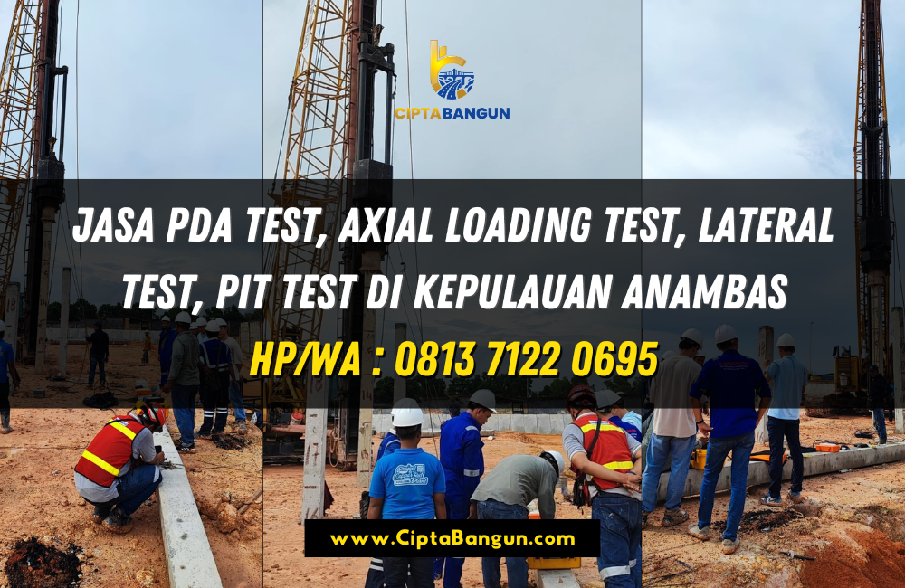 Jasa PDA Test, Axial Loading Test, Lateral Test, PIT Test di Kepulauan Anambas