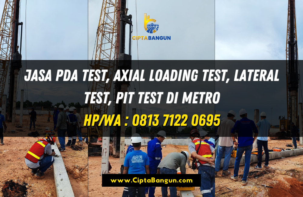 Jasa PDA Test, Axial Loading Test, Lateral Test, PIT Test di Metro