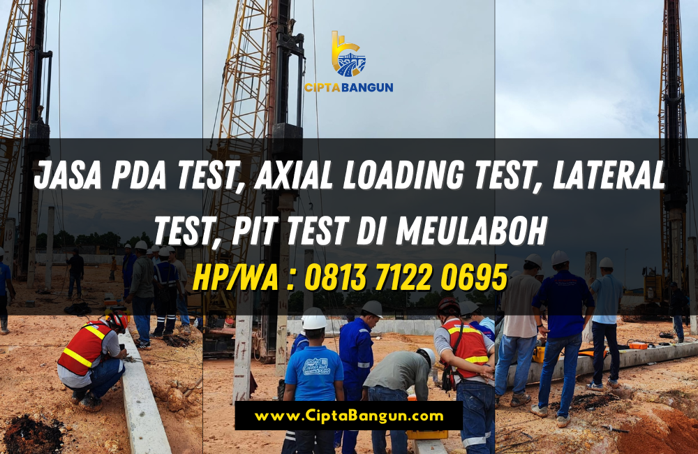 Jasa PDA Test, Axial Loading Test, Lateral Test, PIT Test di Meulaboh